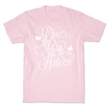 Die, Cry, Hate Parody T-Shirt
