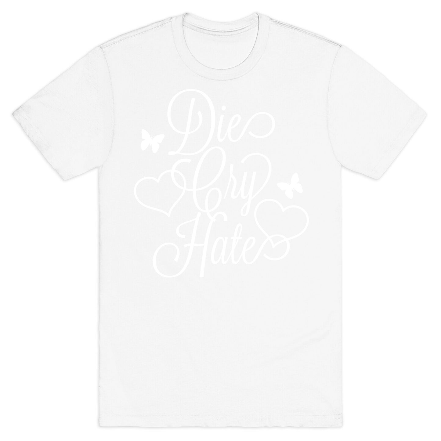 Die, Cry, Hate Parody T-Shirt