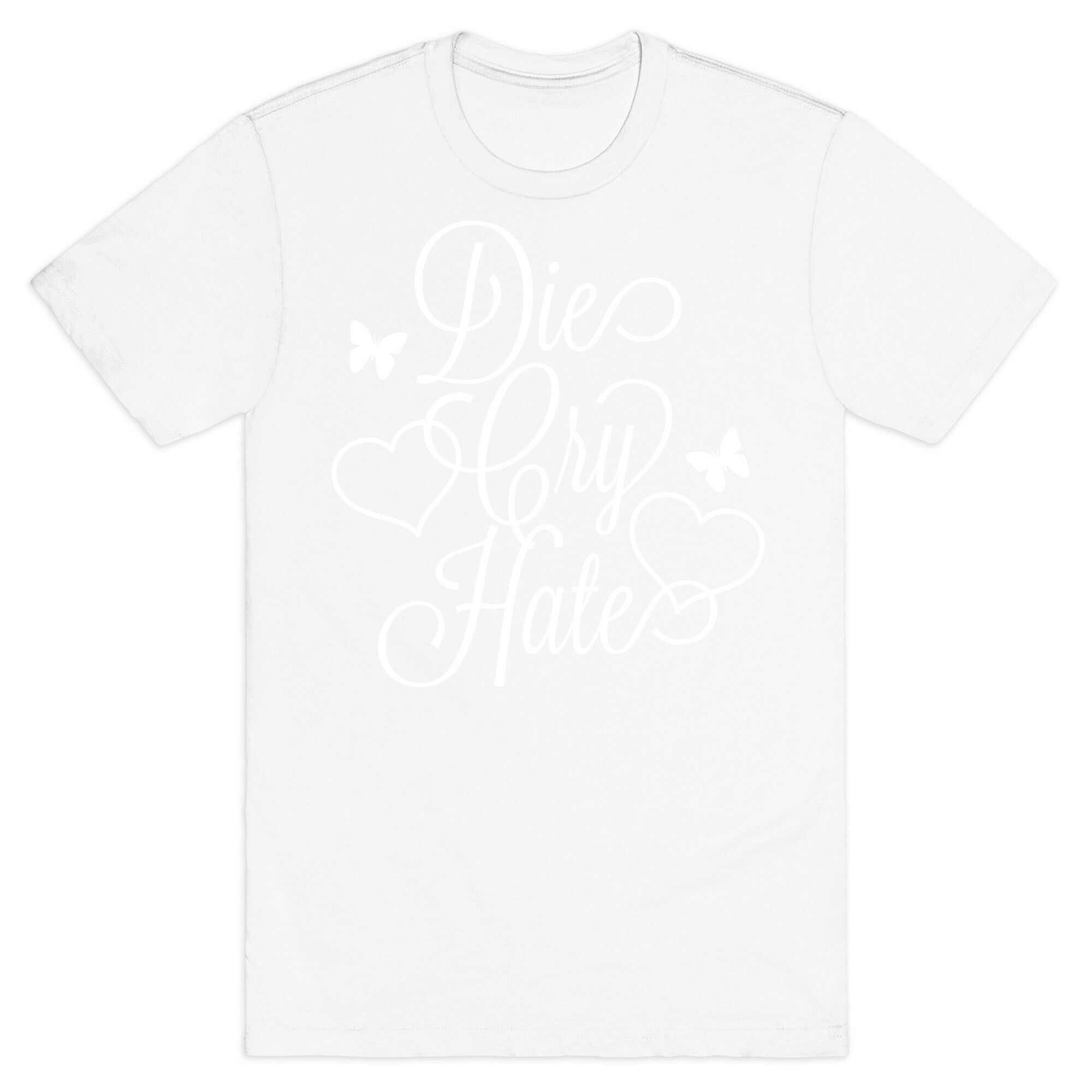 Die, Cry, Hate Parody T-Shirt