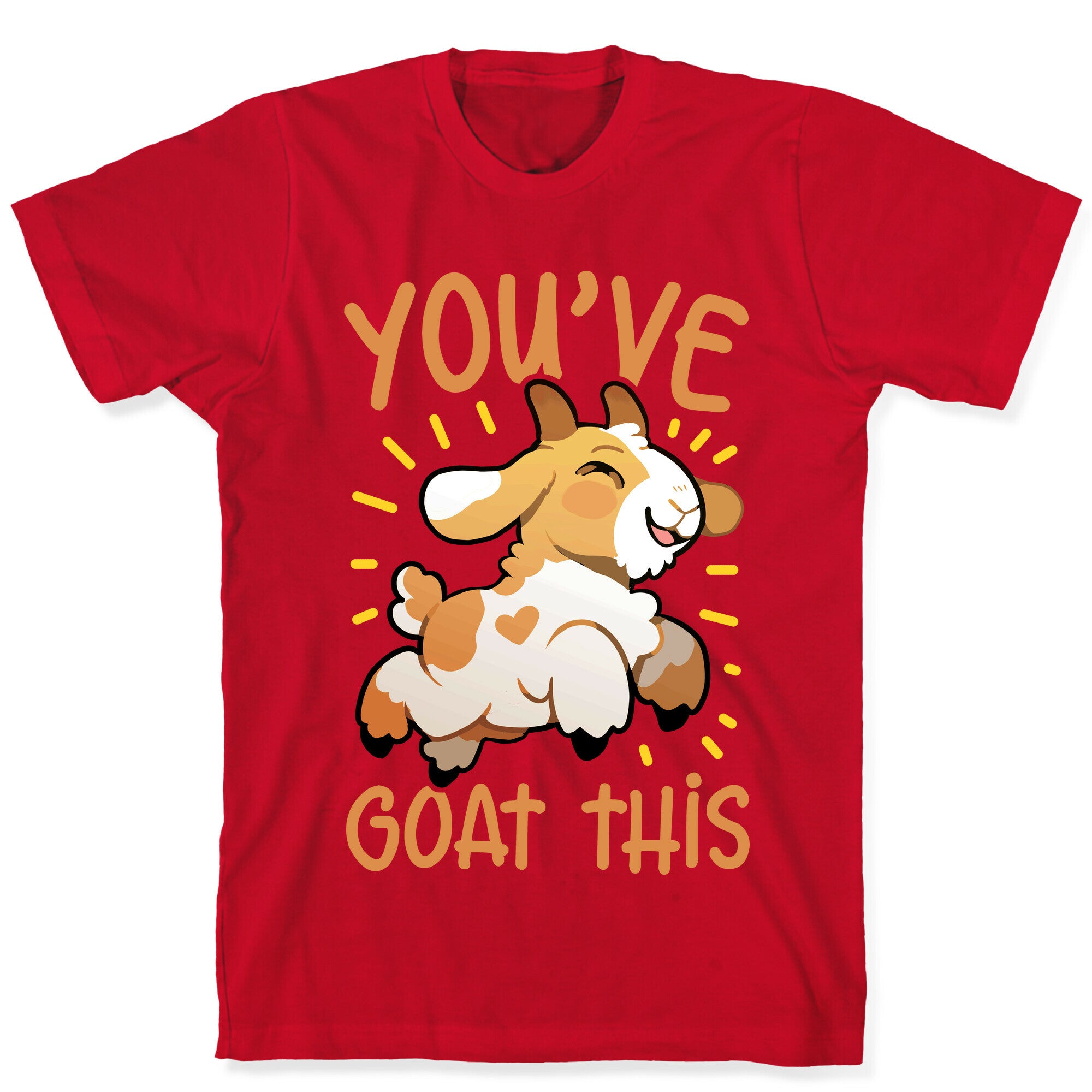 You've Goat This T-Shirt