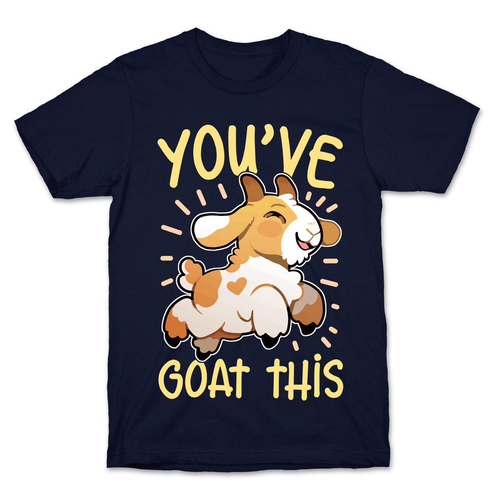 You've Goat This T-Shirt