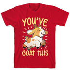 You've Goat This T-Shirt