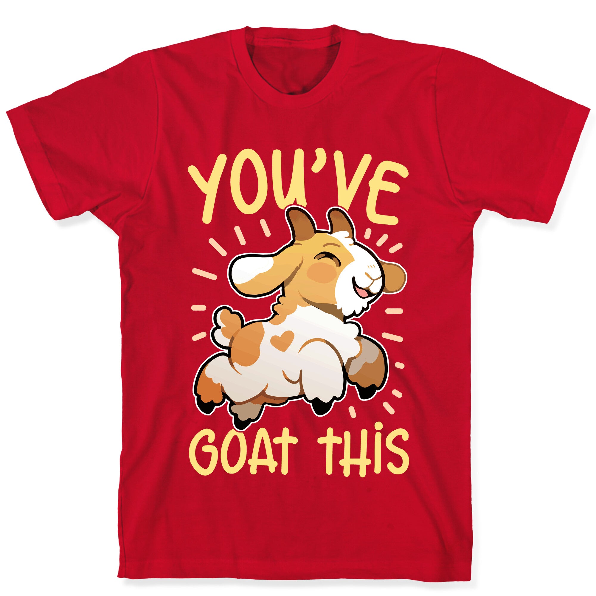 You've Goat This T-Shirt