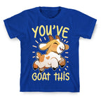 You've Goat This T-Shirt