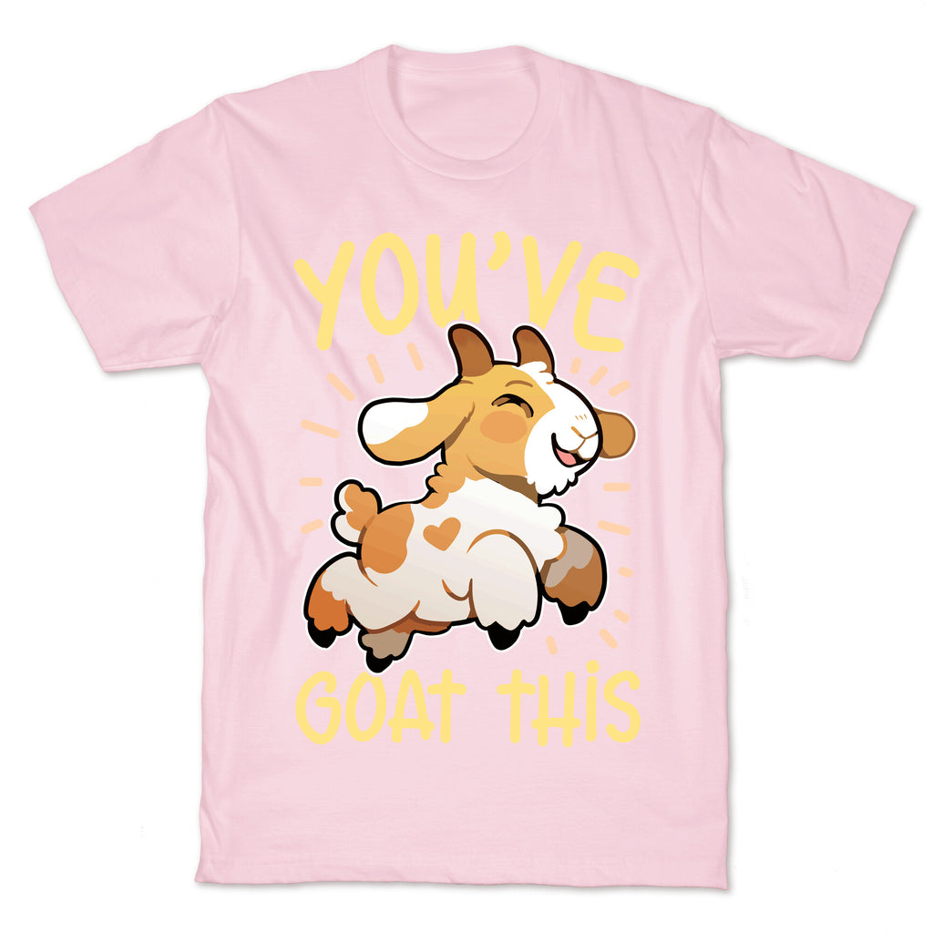 You've Goat This T-Shirt