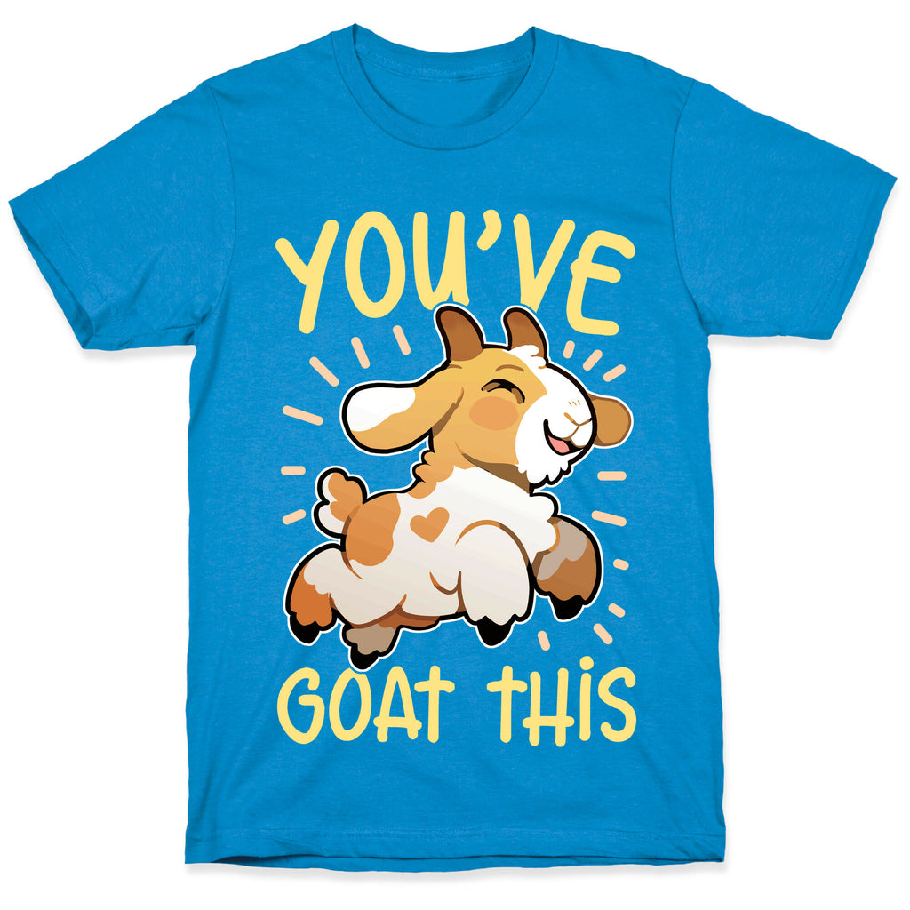 You've Goat This T-Shirt
