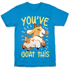 You've Goat This T-Shirt