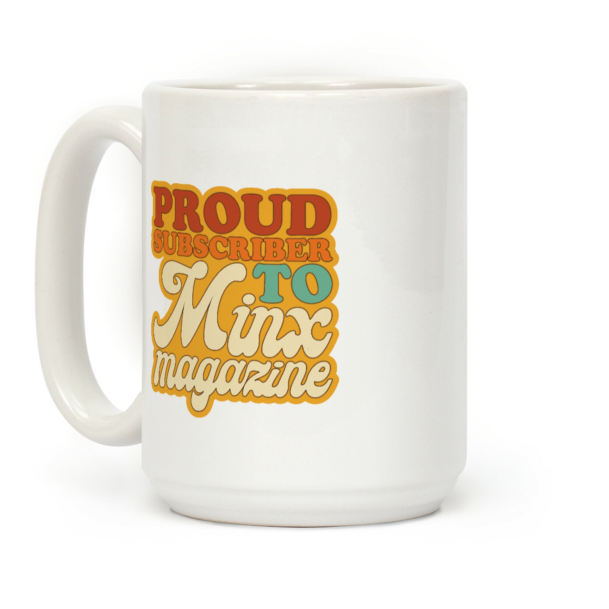 Proud Subscriber To Minx Magazine Parody Coffee Mug