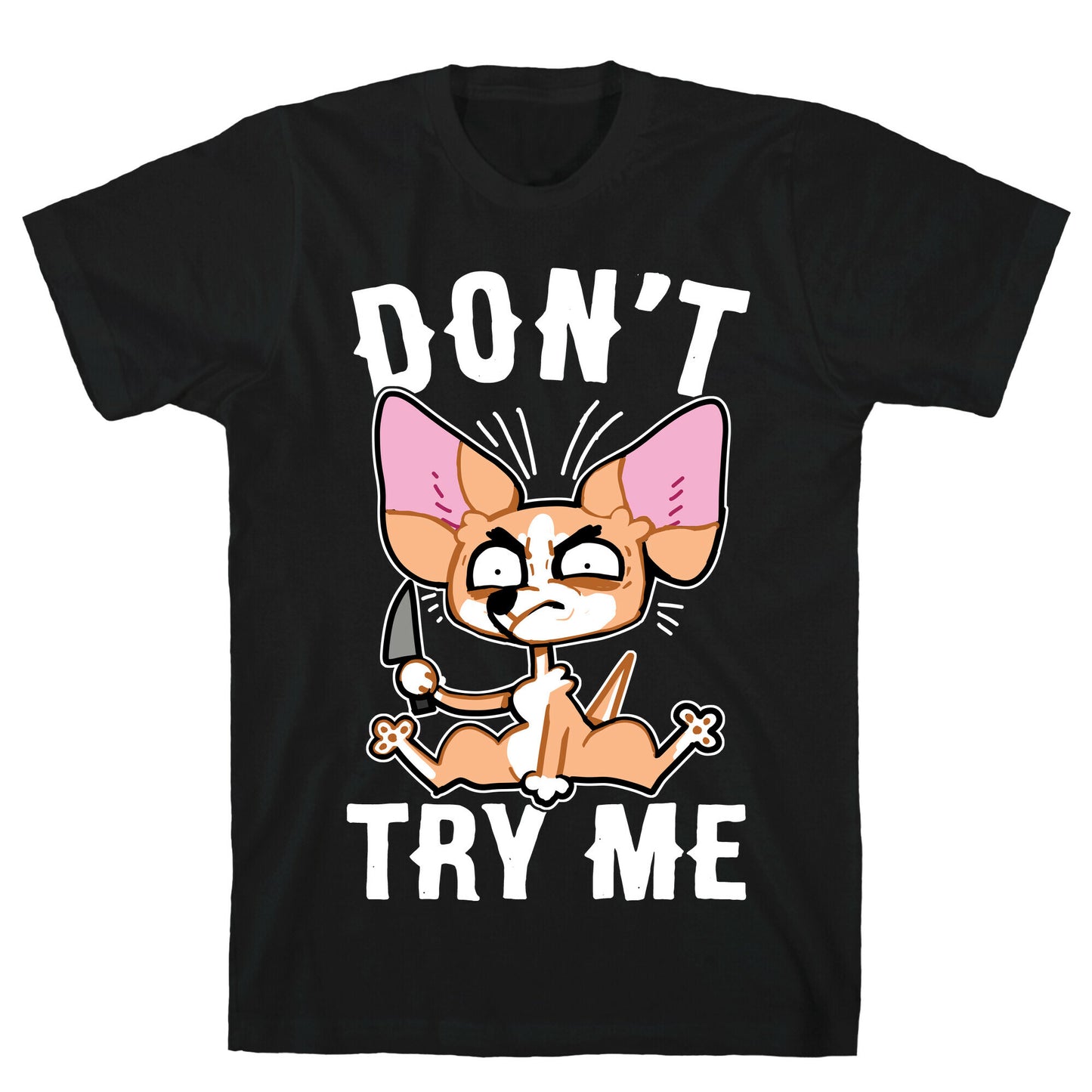 Don't Try Me Chihuahua  T-Shirt