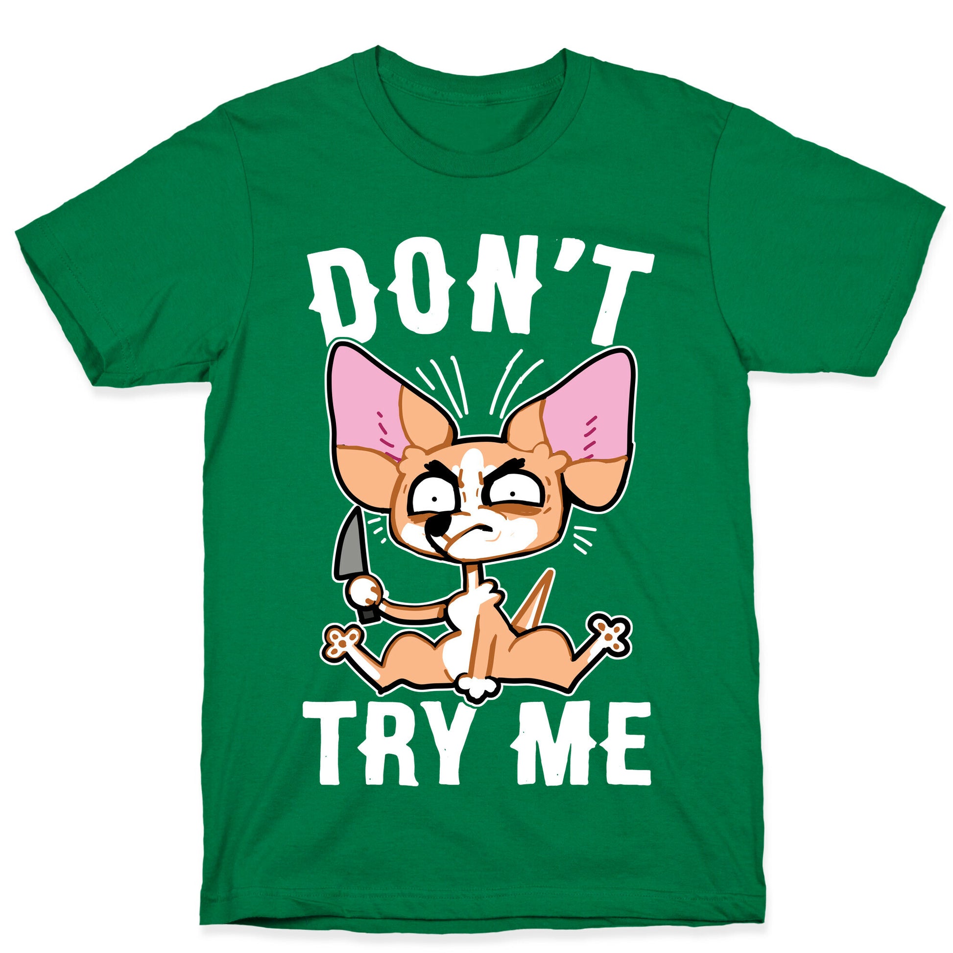 Don't Try Me Chihuahua  T-Shirt