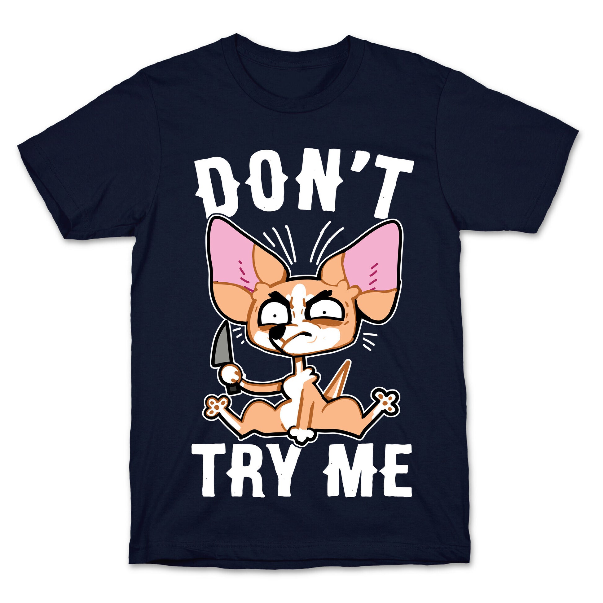 Don't Try Me Chihuahua  T-Shirt