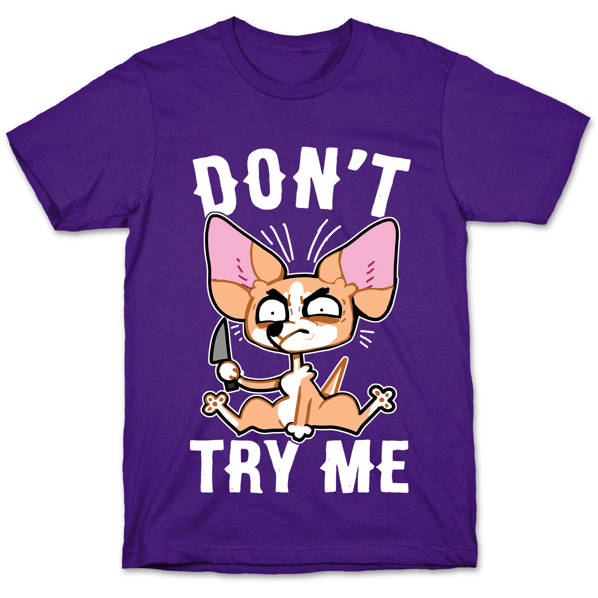 Don't Try Me Chihuahua  T-Shirt
