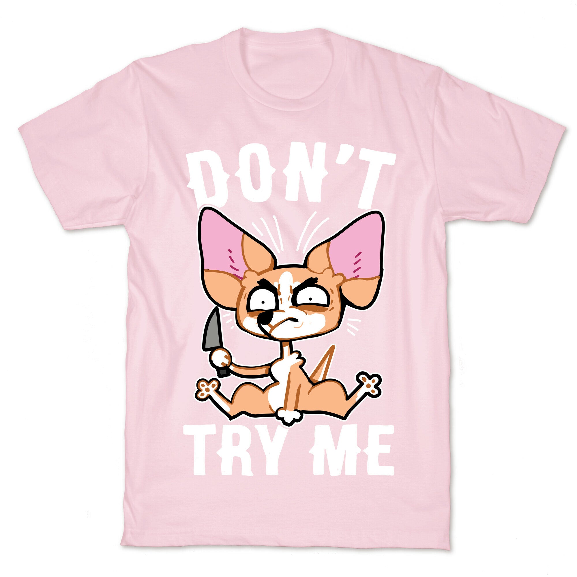 Don't Try Me Chihuahua  T-Shirt