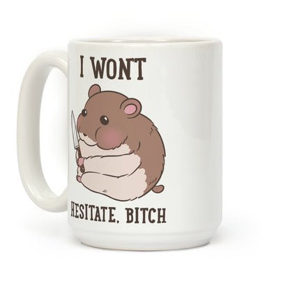 I Won't Hesitate, Bitch Hamster Coffee Mug