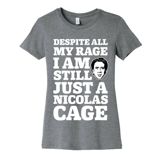 Despite All My Rage I Am Still Just a Nicolas Cage Women's Cotton Tee