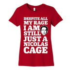 Despite All My Rage I Am Still Just a Nicolas Cage Women's Cotton Tee