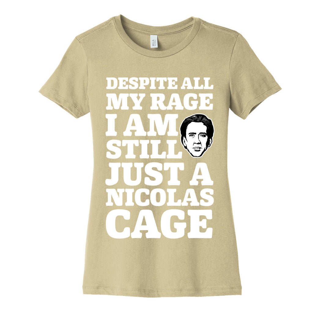 Despite All My Rage I Am Still Just a Nicolas Cage Women's Cotton Tee