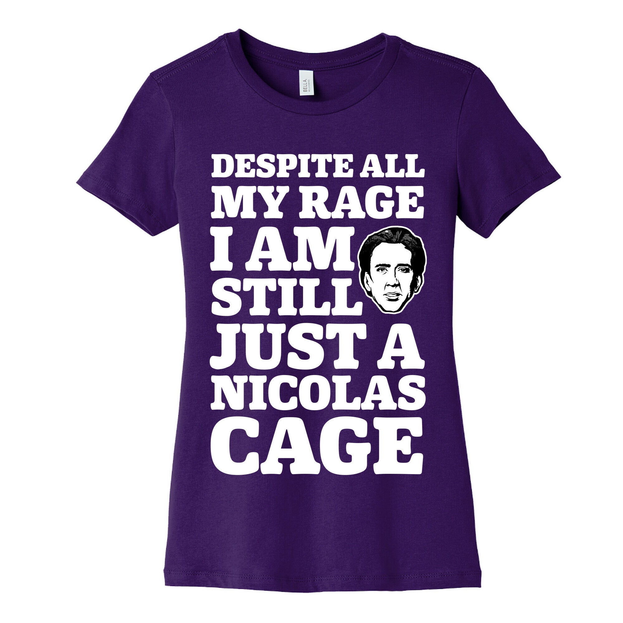 Despite All My Rage I Am Still Just a Nicolas Cage Women's Cotton Tee