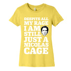 Despite All My Rage I Am Still Just a Nicolas Cage Women's Cotton Tee