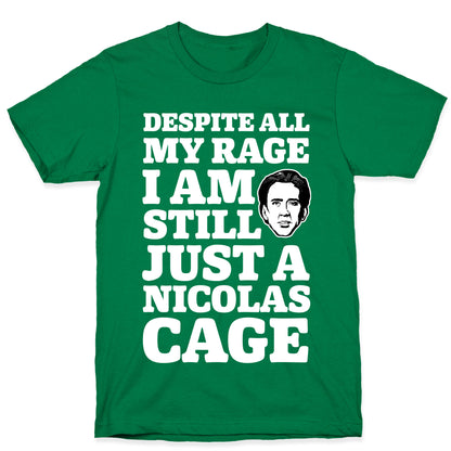 Despite All My Rage I Am Still Just a Nicolas Cage T-Shirt