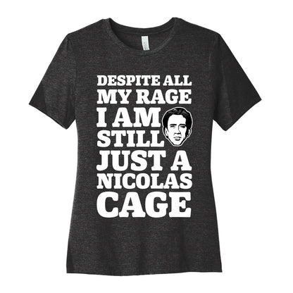 Despite All My Rage I Am Still Just a Nicolas Cage Women's Cotton Tee