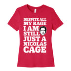 Despite All My Rage I Am Still Just a Nicolas Cage Women's Cotton Tee