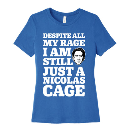 Despite All My Rage I Am Still Just a Nicolas Cage Women's Cotton Tee