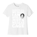 Despite All My Rage I Am Still Just a Nicolas Cage Women's Cotton Tee
