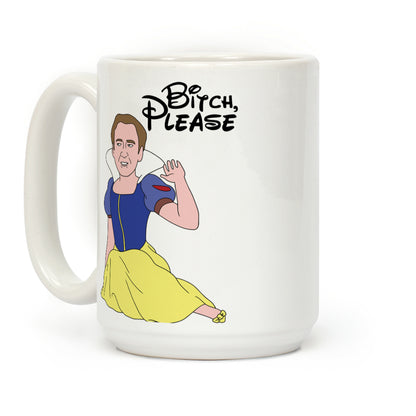 Bitch, Please (Nick Cage Princess) Coffee Mug