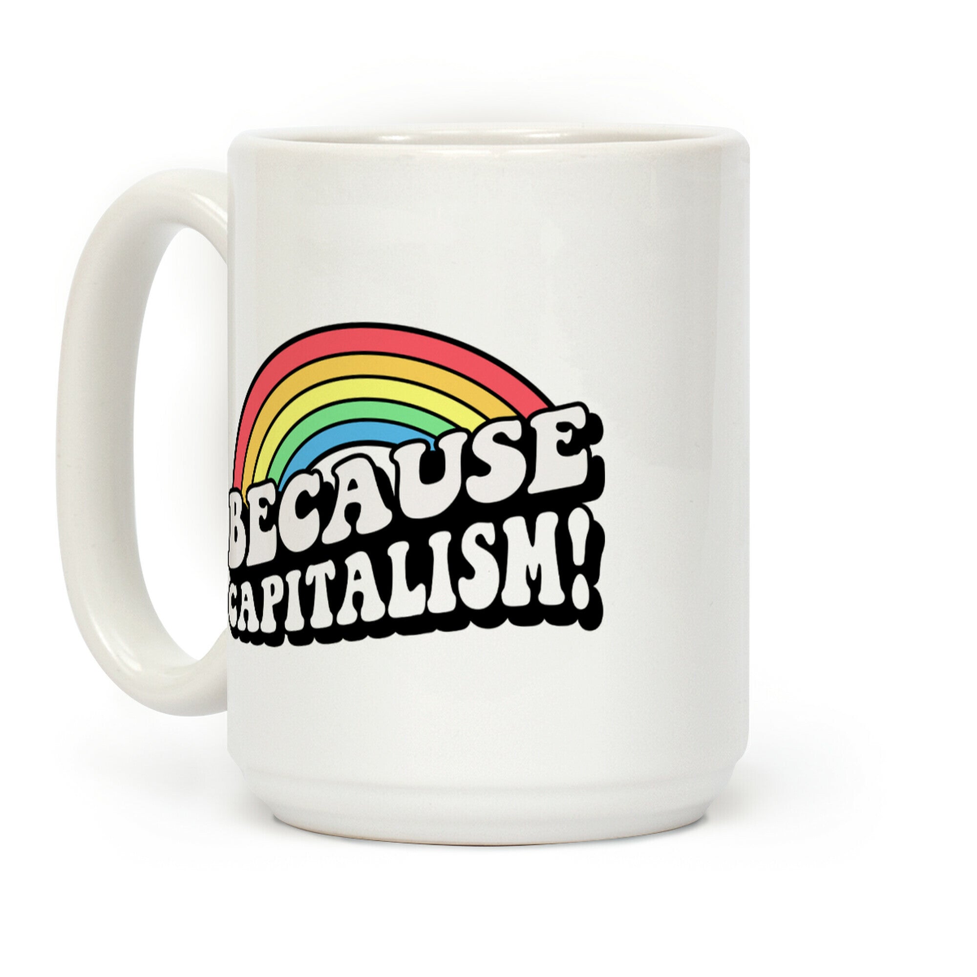 Because Capitalism Coffee Mug