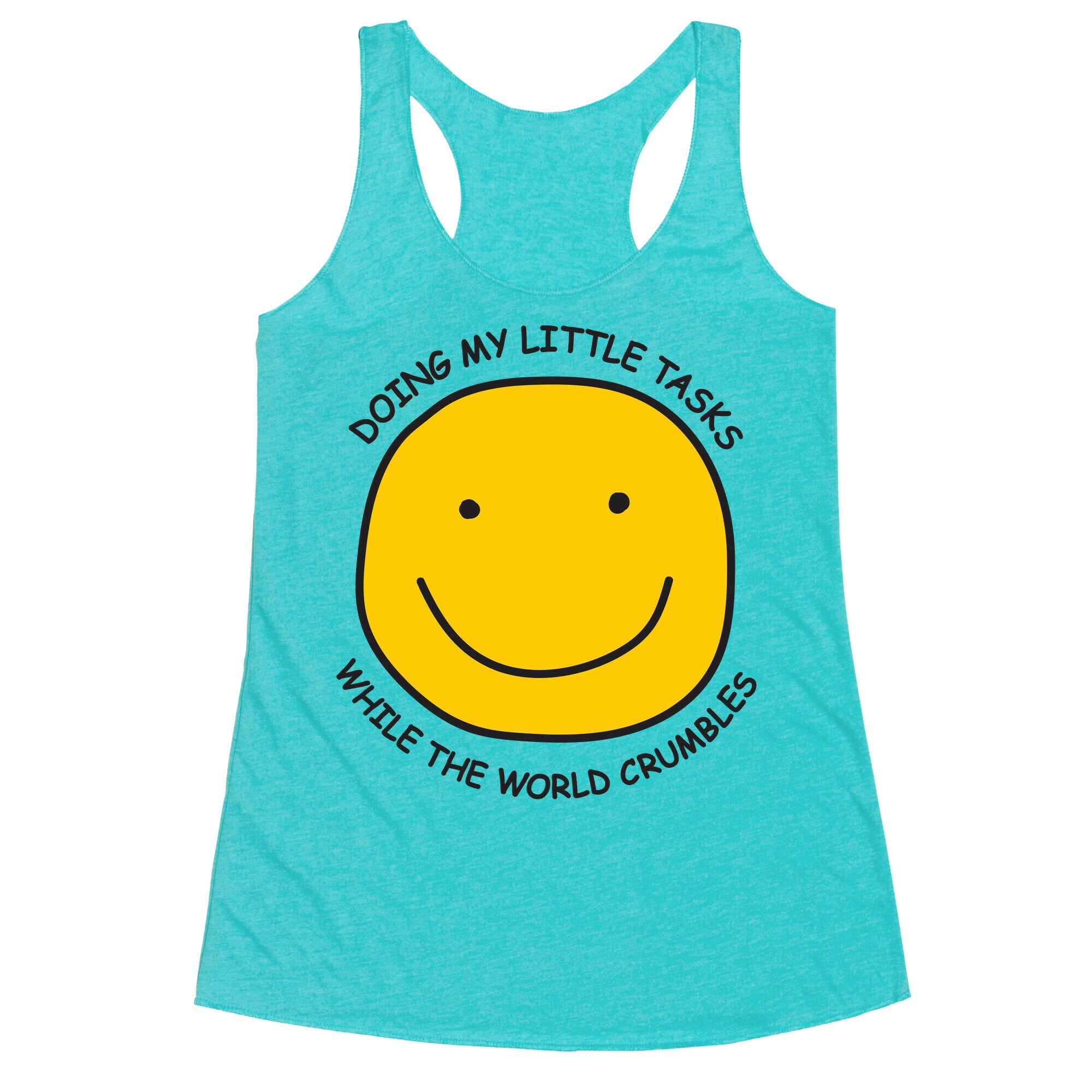Doing My Little Tasks While The World Crumbles Racerback Tank