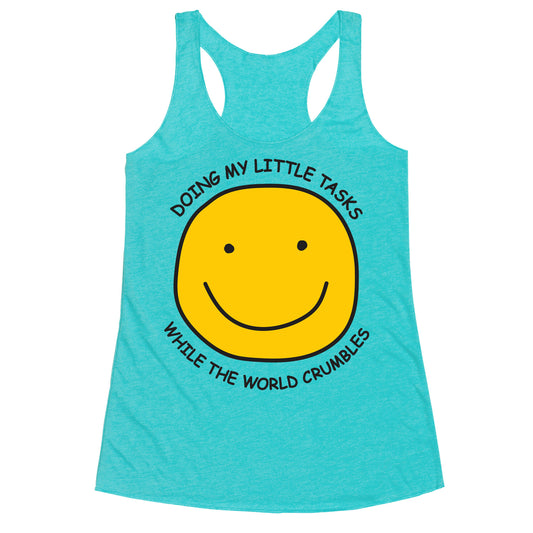 Doing My Little Tasks While The World Crumbles Racerback Tank
