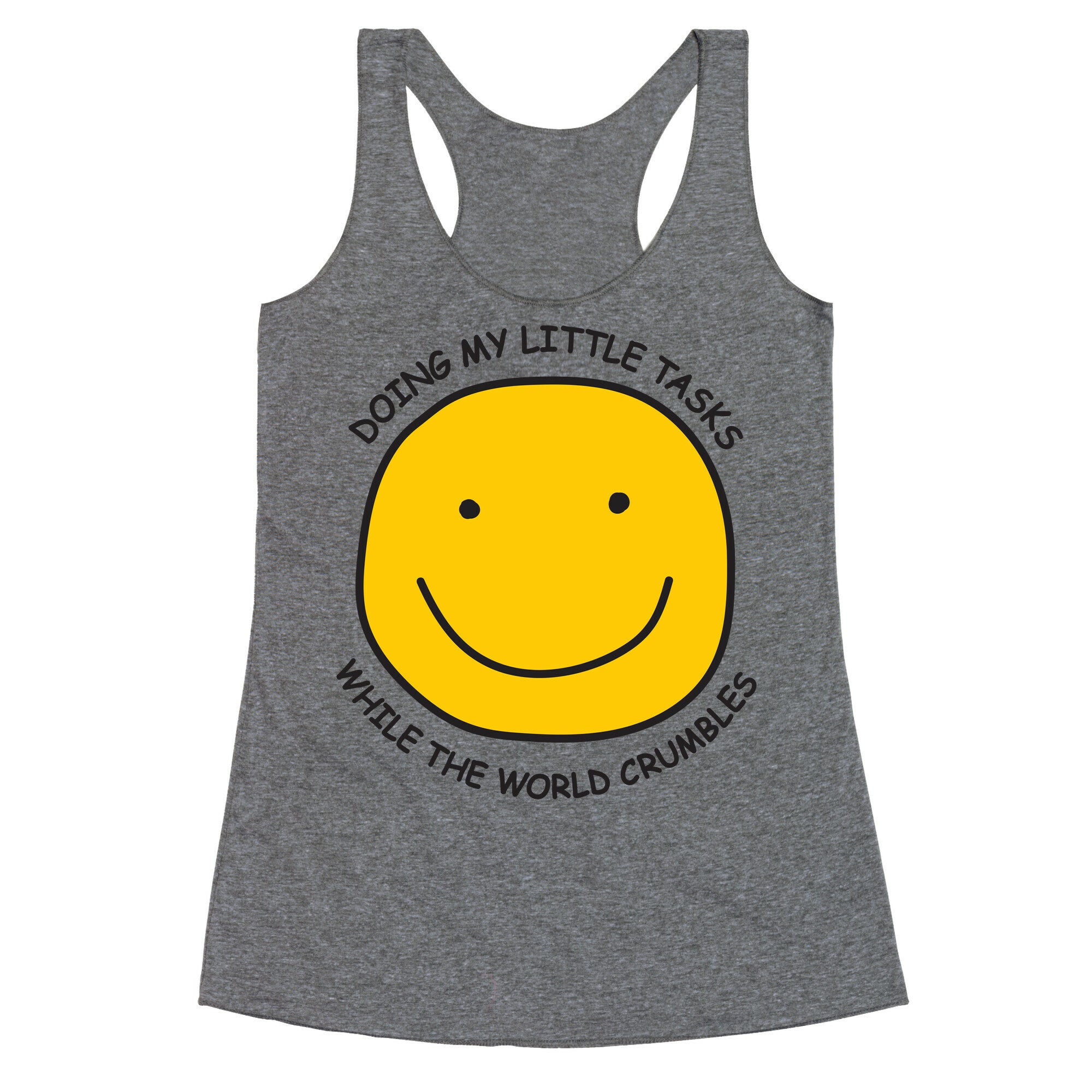 Doing My Little Tasks While The World Crumbles Racerback Tank