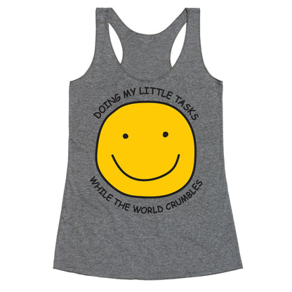 Doing My Little Tasks While The World Crumbles Racerback Tank