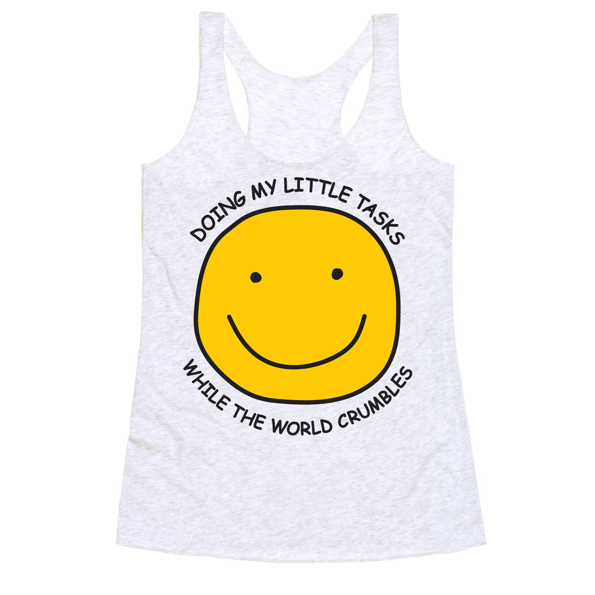 Doing My Little Tasks While The World Crumbles Racerback Tank