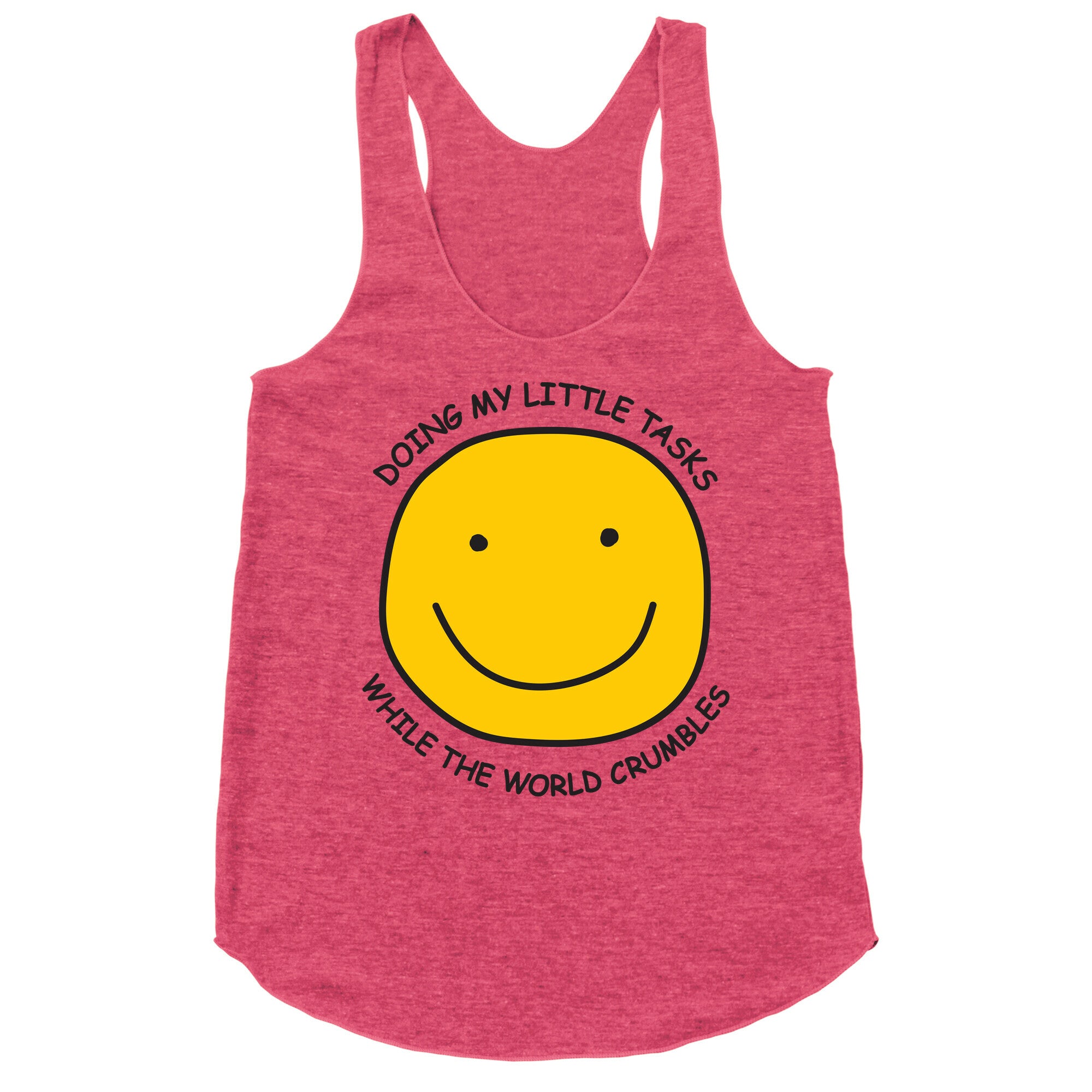 Doing My Little Tasks While The World Crumbles Racerback Tank