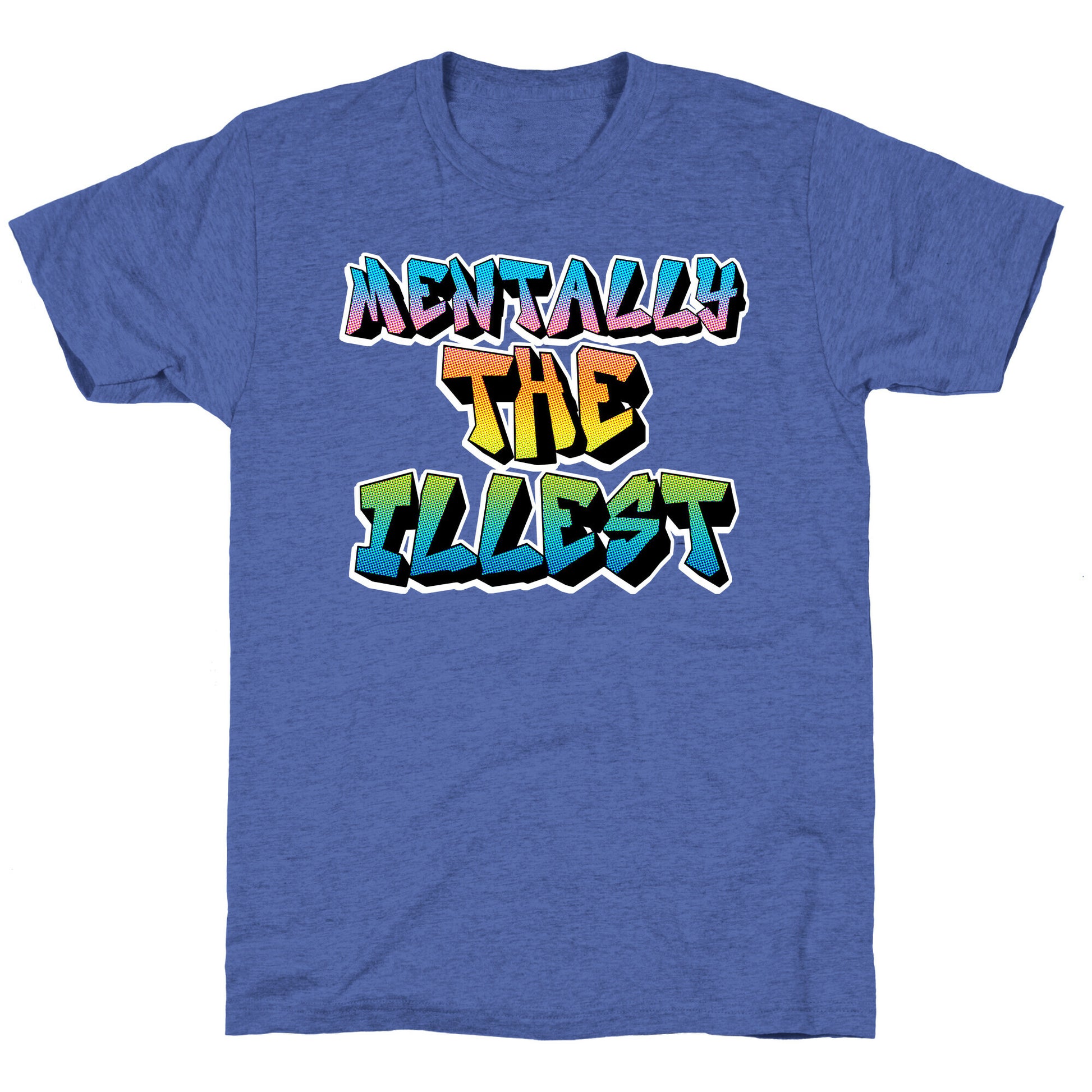 Mentally The Illest Unisex Triblend Tee