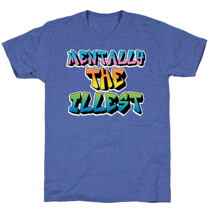 Mentally The Illest Unisex Triblend Tee