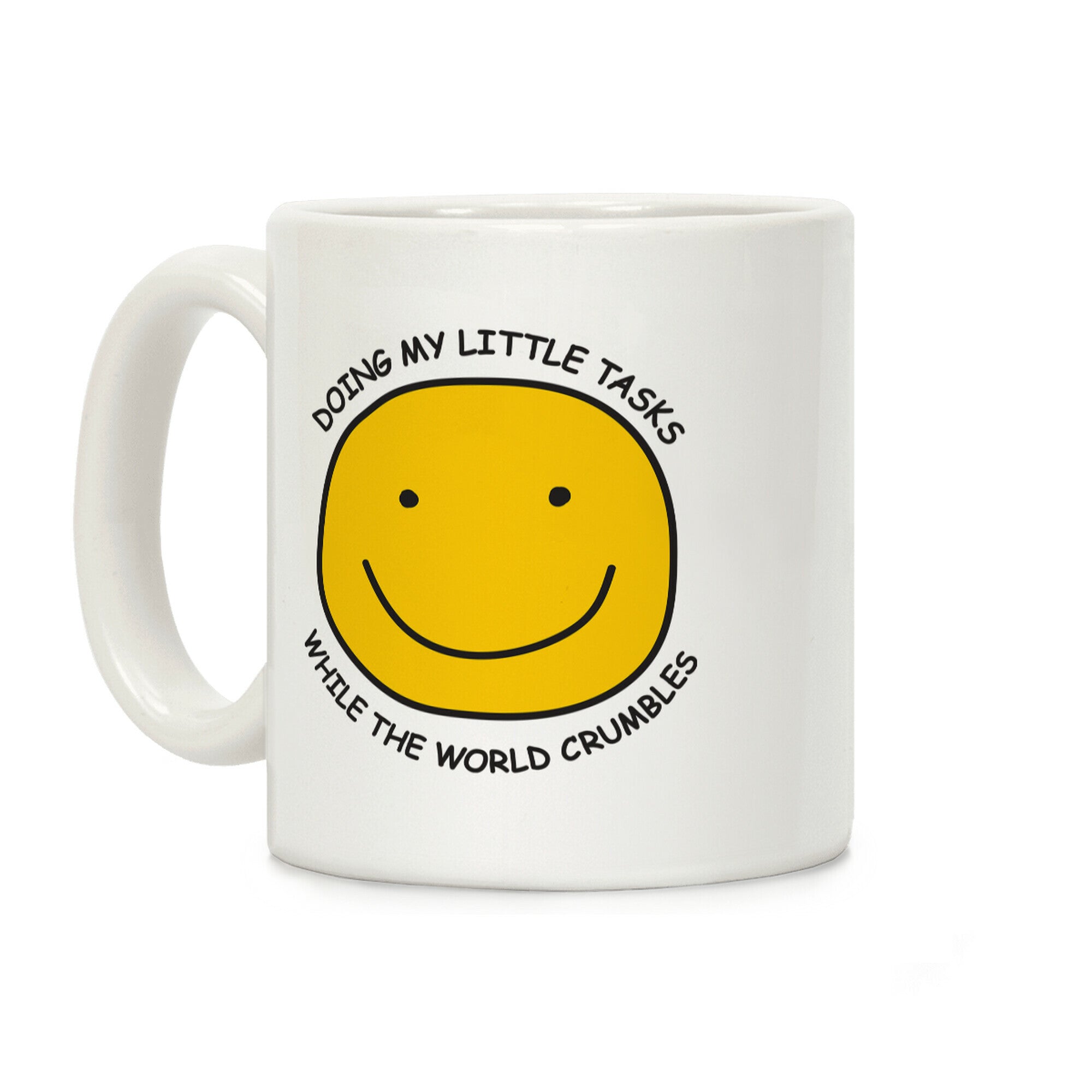 Doing My Little Tasks While The World Crumbles Coffee Mug