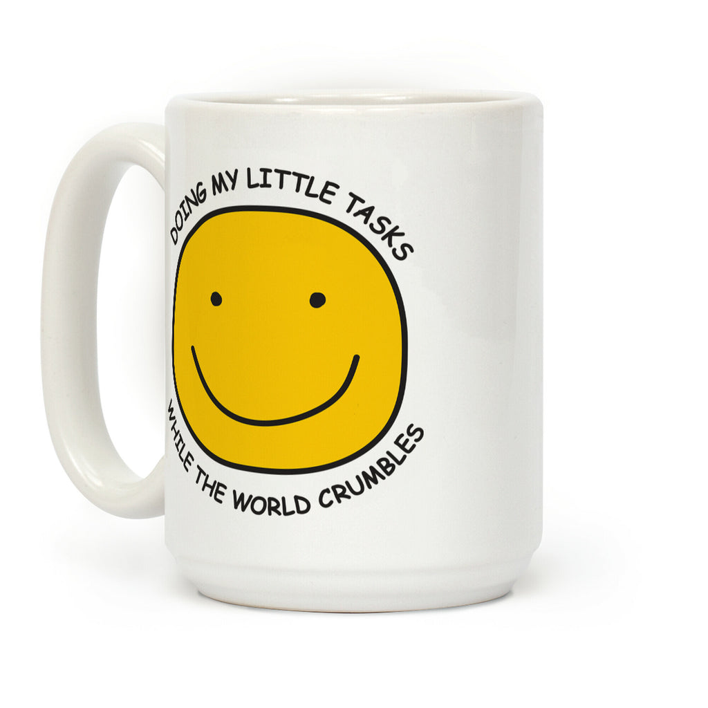 Doing My Little Tasks While The World Crumbles Coffee Mug
