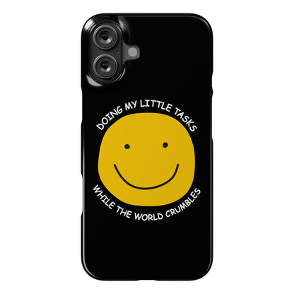 Doing My Little Tasks While The World Crumbles Phone Case