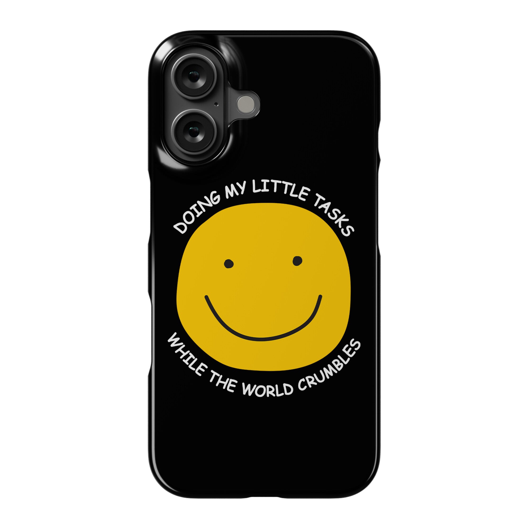 Doing My Little Tasks While The World Crumbles Phone Case