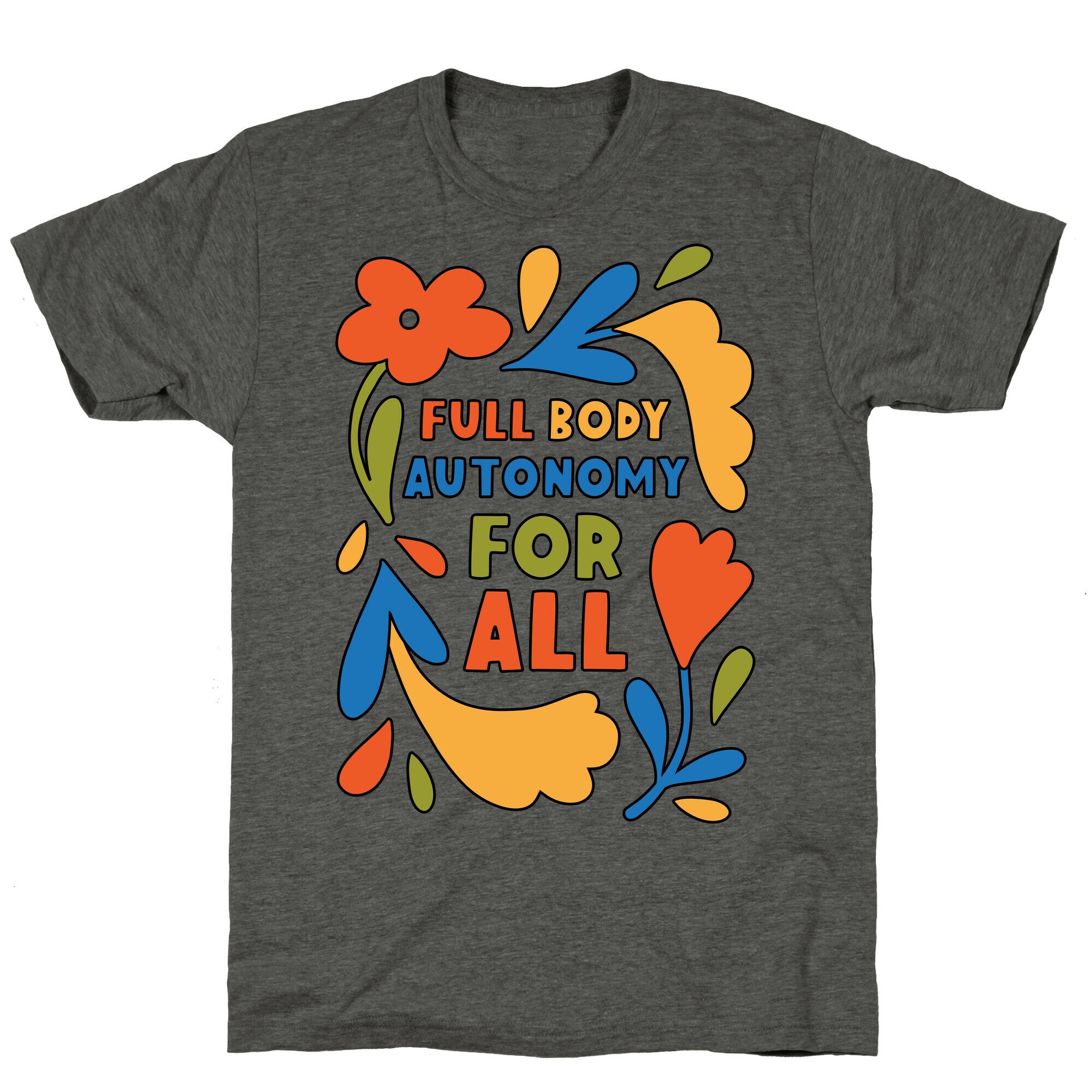 Full Body Autonomy For All Unisex Triblend Tee
