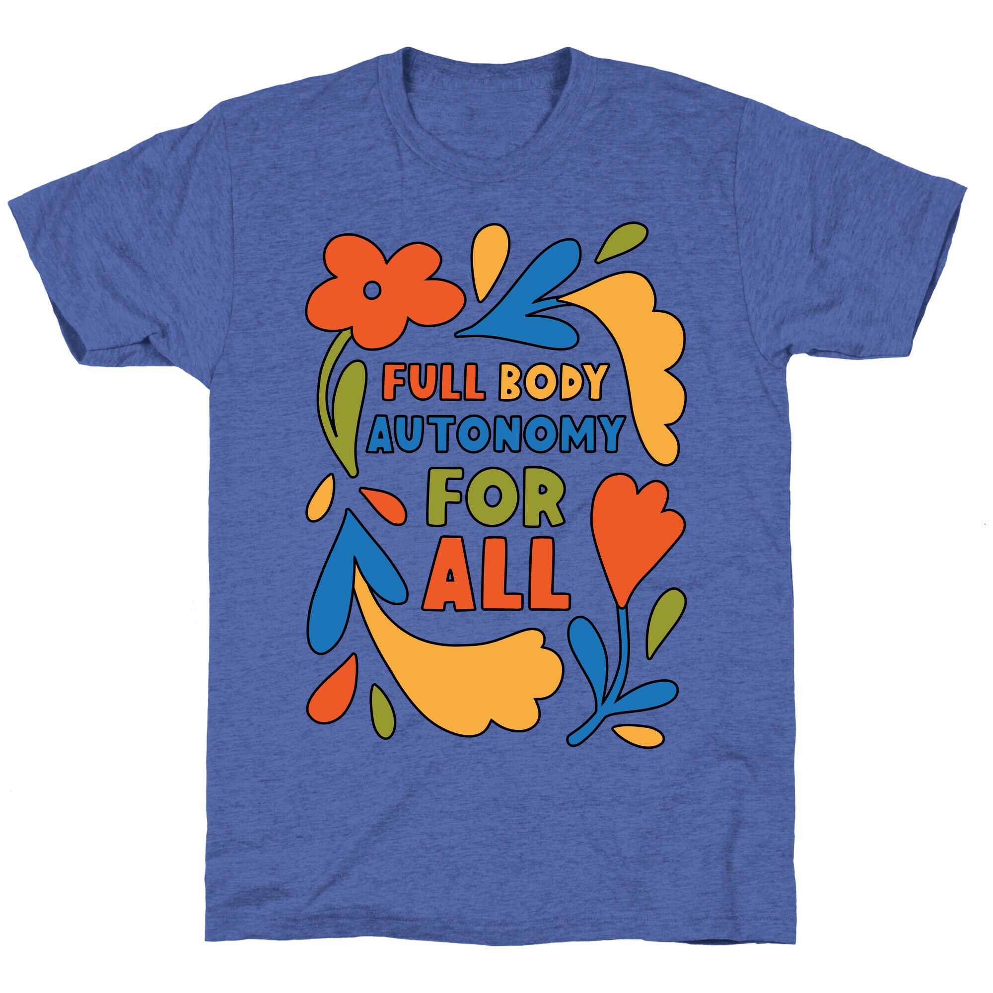 Full Body Autonomy For All Unisex Triblend Tee