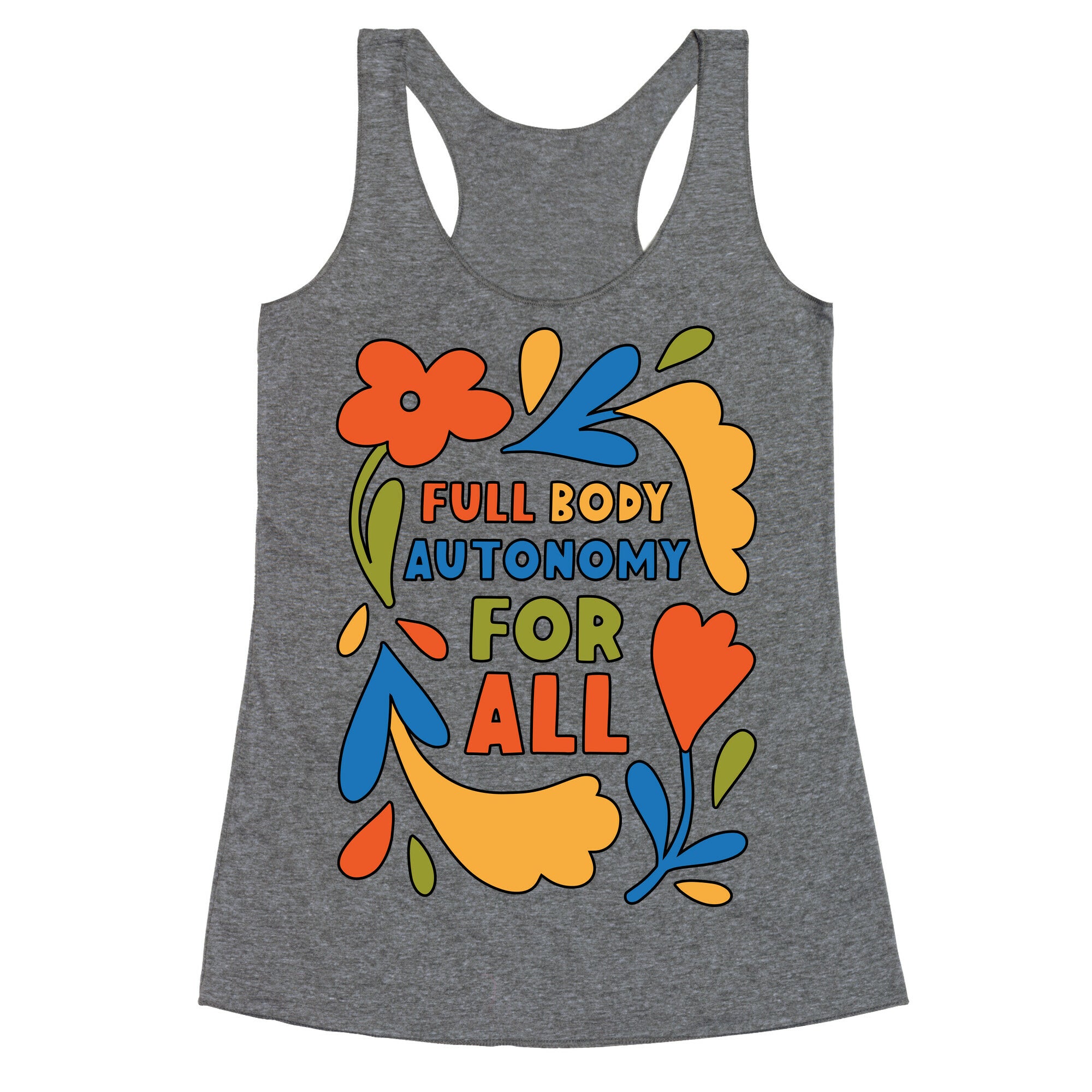 Full Body Autonomy For All Racerback Tank