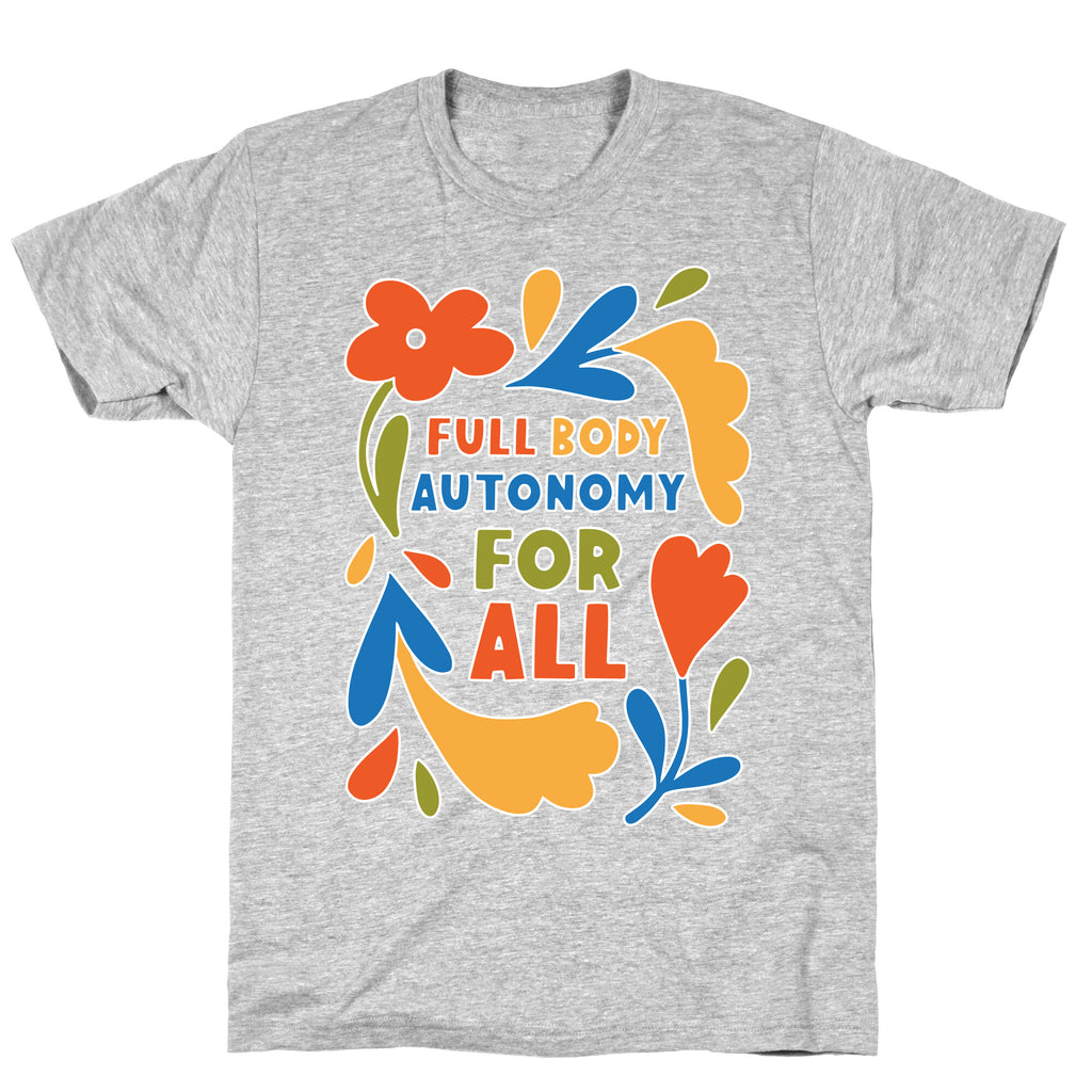 Full Body Autonomy For All T-Shirt