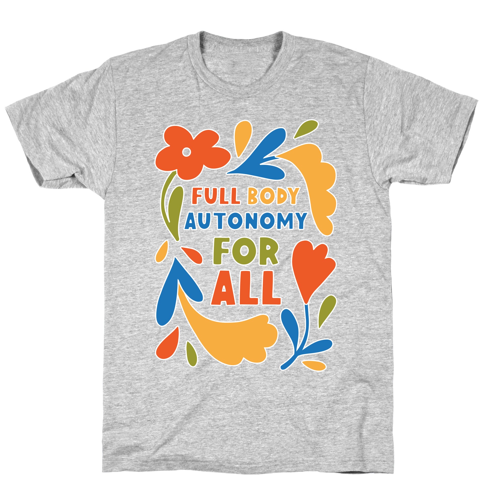 Full Body Autonomy For All T-Shirt