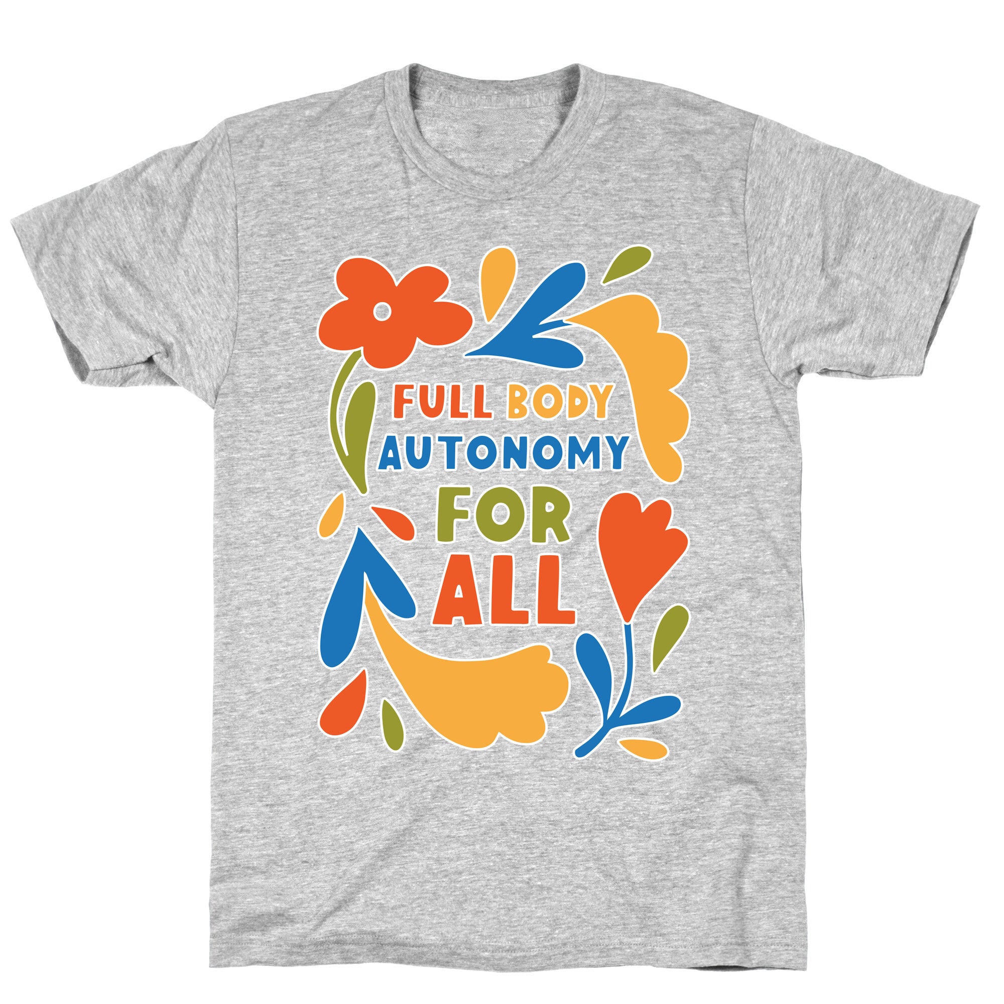Full Body Autonomy For All T-Shirt