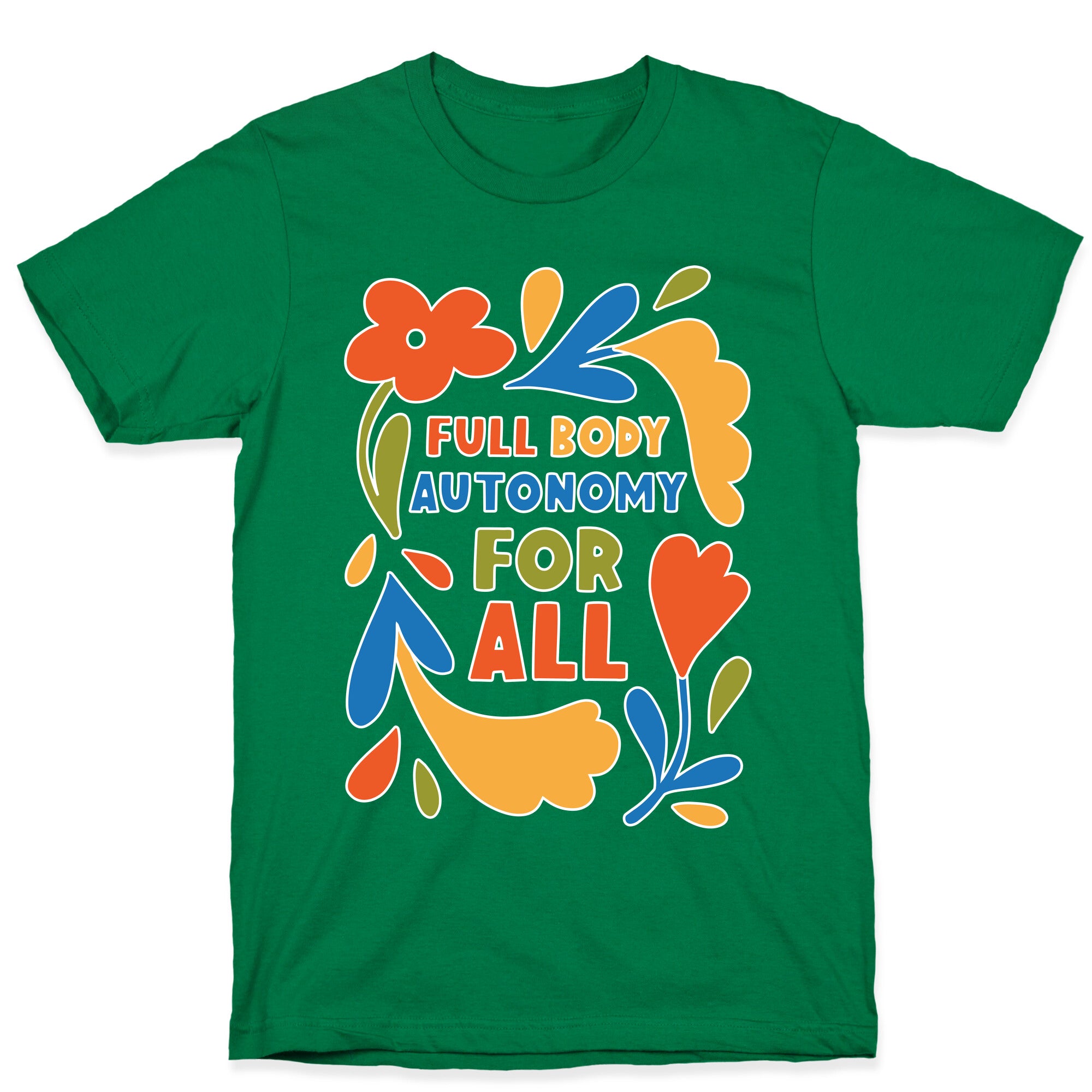 Full Body Autonomy For All T-Shirt
