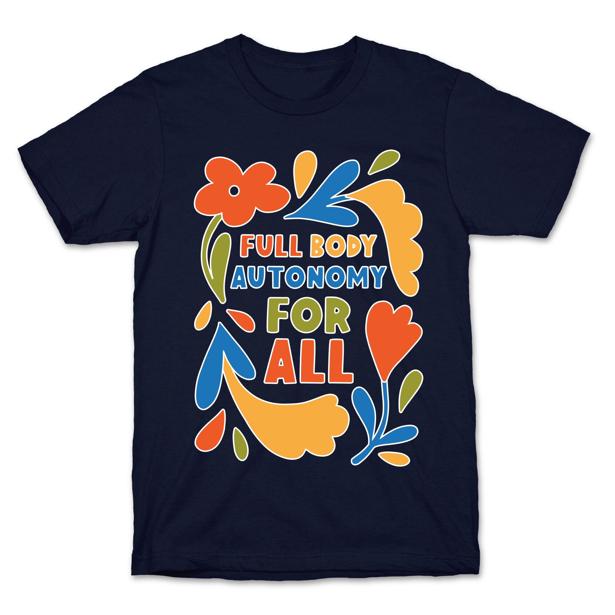 Full Body Autonomy For All T-Shirt